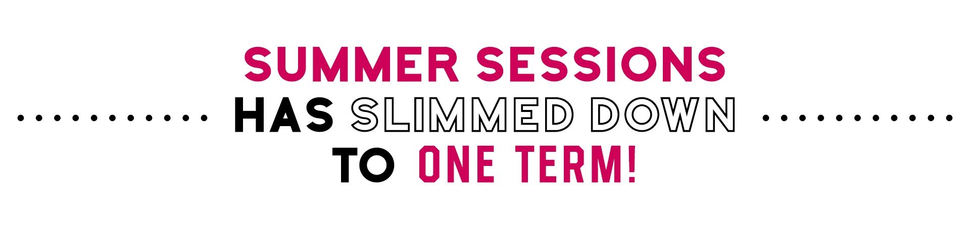 Summer Sessions Has Slimmed Down to One Term
